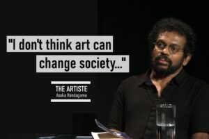 I don't think art can change society - Asoka Handagama - The Artiste - Episode 01