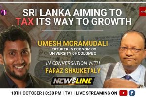 Newsline - Sri Lanka aiming to Tax its way to Growth - Umesh Moramudali - 2022.10.18