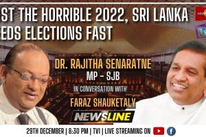 Post the horrible 2022 SL needs elections fast - Dr. Rajitha Senaratne - 2022.012.29