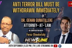 Newsline - Anti Terror Bill must be withdrawn immediately - Dr. Gehan Gunatilleke