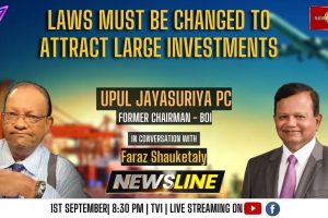 Newsline - Laws must be changed to attract large investments - Upul Jayasuriya PC