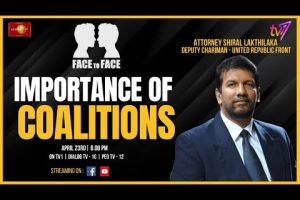 Face To Face | Att. Shiral Lakthilaka | Importance of Coalitions - 2024.04.23