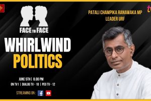Face To Face. June 5th, 2024. Patali Champika Ranawaka MP - Whirlwind Politics