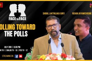FACE TO FACE. Rehan Jayawickreme (SJB) & Shiral Lakthilaka (URF). Rolling Toward The Polls.