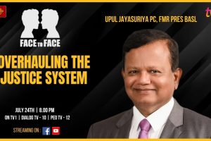 Overhauling The Justice System. Upul Jayasuriya PC, Former President BASL, on Face To Face.
