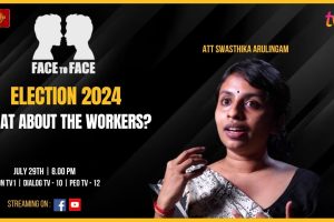 What About the Workers? Att Swasthika Arulingam, President United Federation of Labour