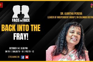 Back Into The Fray! Dr. Ajantha Perera, Leader of Independent Group 2 in Colombo District