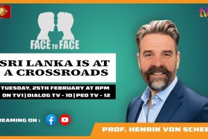 Sri Lanka Is At A Crossroads. Prof. Henrik von Scheel on Face To Face