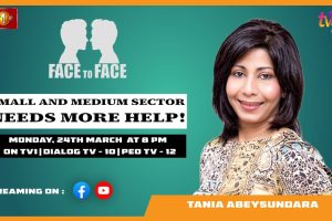 Small and Medium Sector Needs More Help! Tania Abeysundara on Face To Face