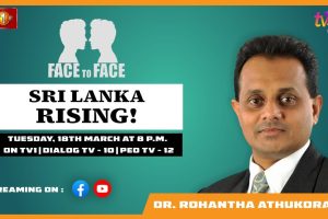 Sri Lanka Rising! Dr. Rohantha Athukorala on Face To Face - 2025.03.18