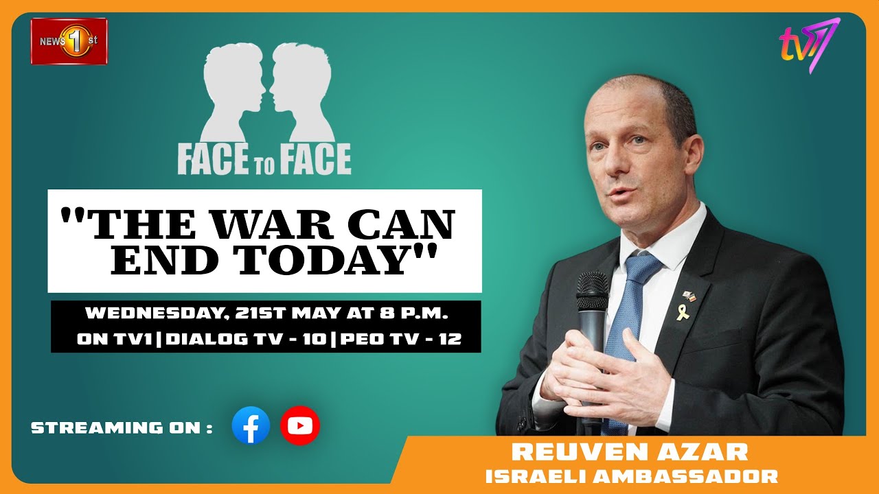 The War Can End Today Israeli Ambassador to Sri Lanka Reuven Azar on Face To Face